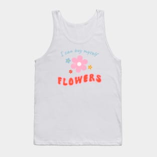 I Can Buy Myself Flowers Tank Top